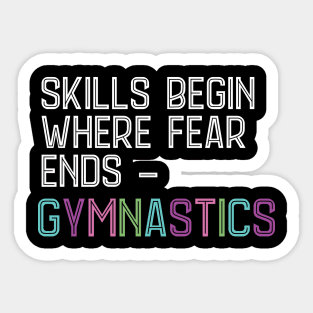 Skills begin where Fear ends Gymnastics Acrobatic Gymnast Sticker